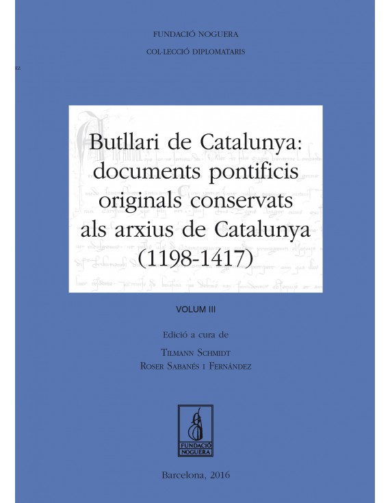 Butllari de Catalunya: documents pontificis originals conservats als arxius de Catalunya (1198-1417)