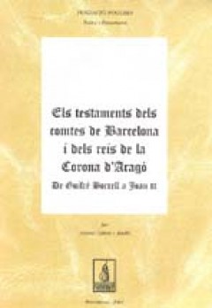 Els testaments dels comtes de Barcelona i dels reis de la Corona d'Aragò