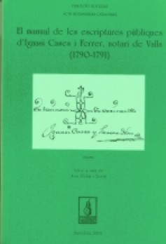 El manual de les escriptures públiques d'Ignasi Cases i Ferrer, notari de Valls (1790-1470)