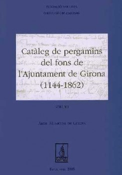 Catàleg de pergamins del fons de l'Ajuntamet de Girona (1114-1862)
