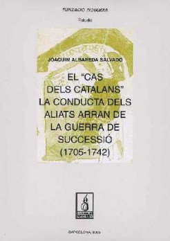 El "cas dels catalans". La conducta dels aliats arran de la guerra de Successió (1705-1742)