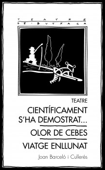 Teatre: Científicament s'ha demostrat... / Olor de cebes / Viatge enllunat