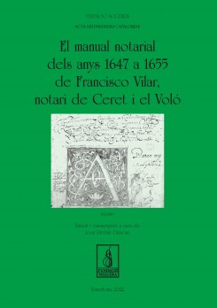 El manual notarial dels anys 1647 a 1655 de Francisco Vilar, notari de Ceret i el Voló. (Obra completa)