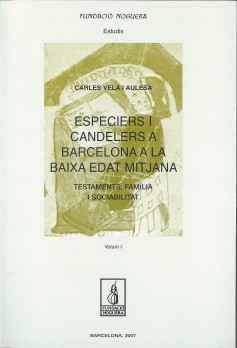 Especiers i candelers a Barcelona a la baixa edat mitjana. Testaments, família i sociabilitat.