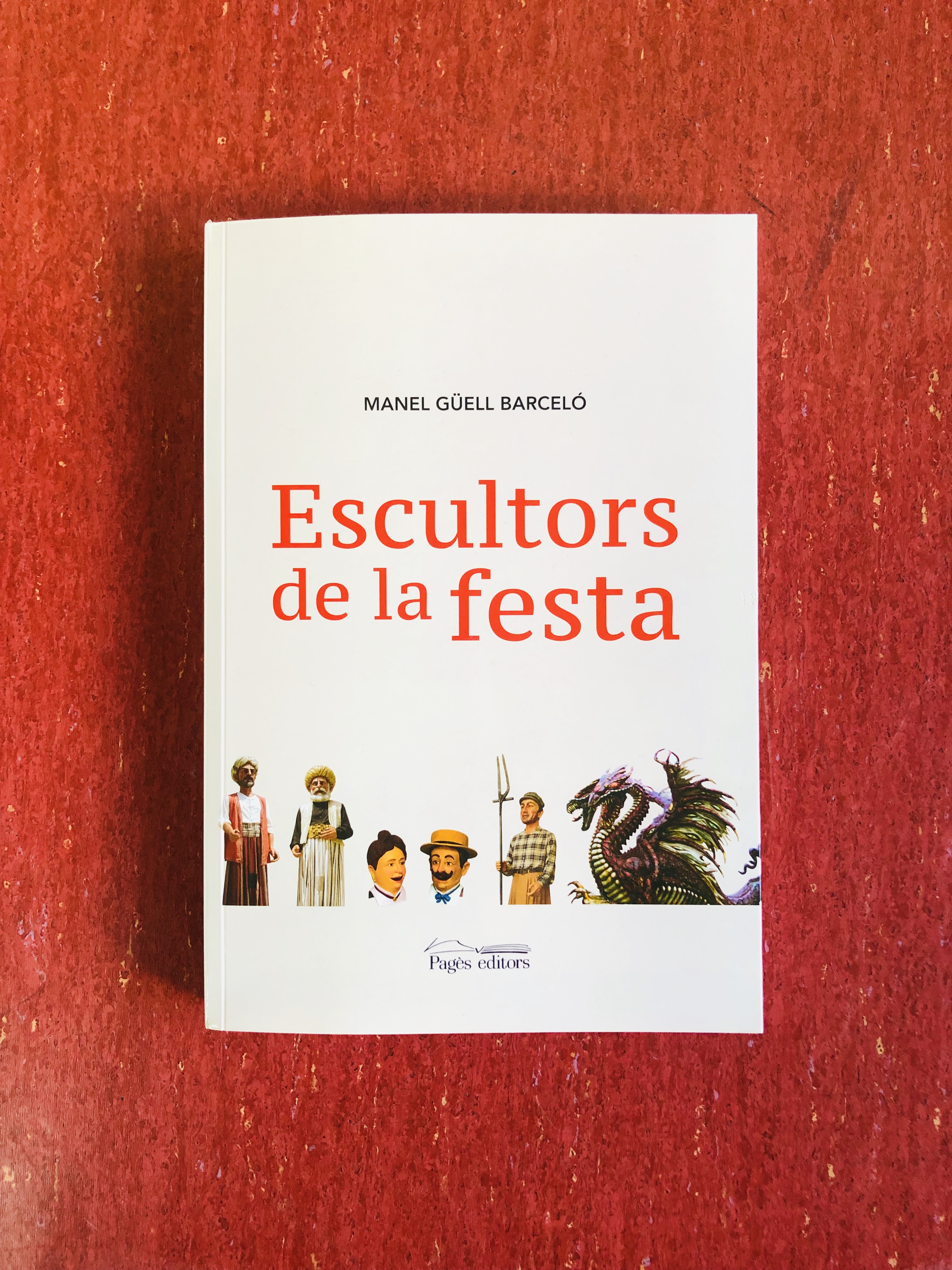 Pagès Editors presenta 'Escultors de la festa', el primer llibre sobre l’ofici de crear imatgeria festiva a Catalunya